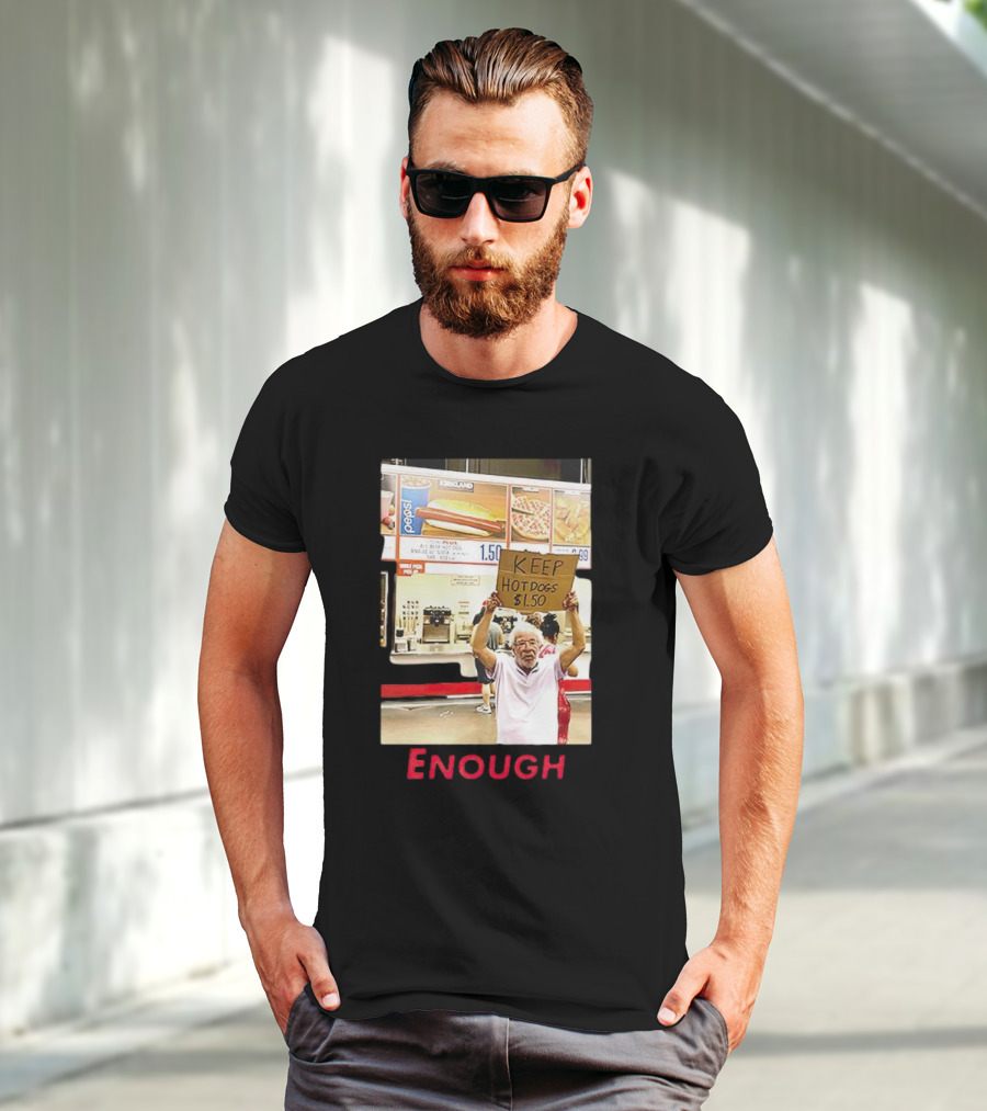 Keep Hot Dogs $1.50 Enough Protesting Food Prices T-Shirt