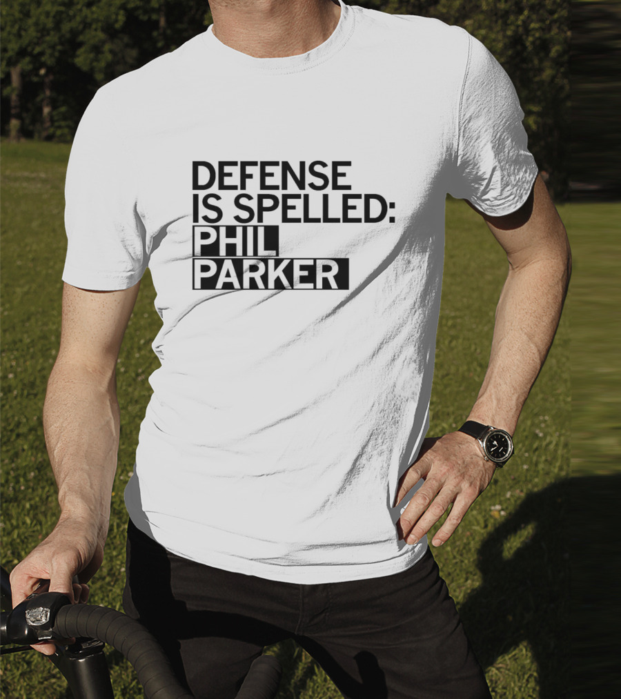Defense Is Spelled: Phil Parker T-Shirt