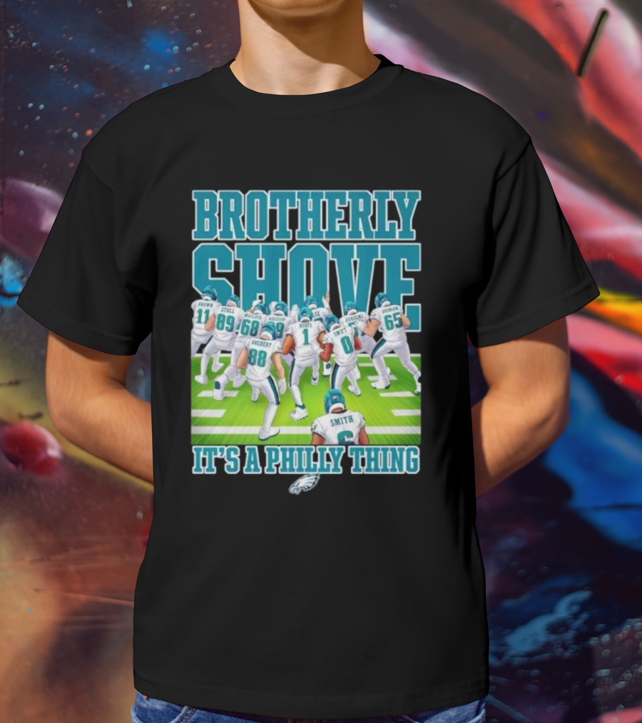 Brotherly Shove Football Team It's A Philly Thing T-Shirt