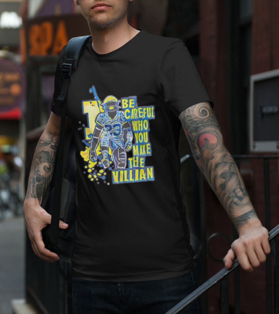 Joe Haden Number 23 Be Careful Who You Make The Villain T-Shirt
