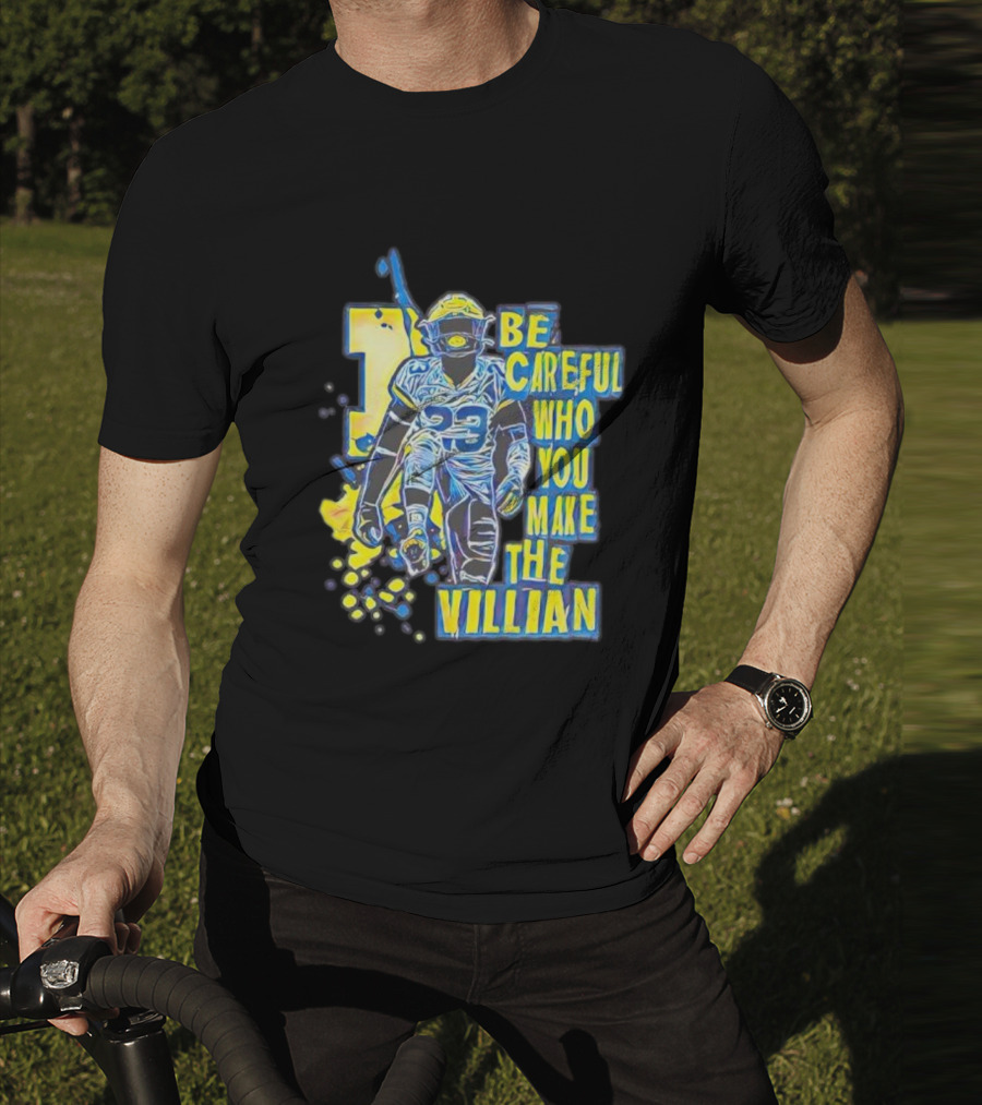 Joe Haden Number 23 Be Careful Who You Make The Villain T-Shirt