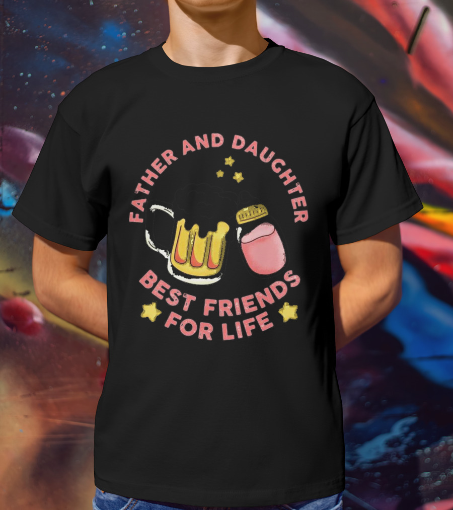 Father And Daughter Best Friends For Life Beer Mug And Baby Bottle Stars T-Shirt