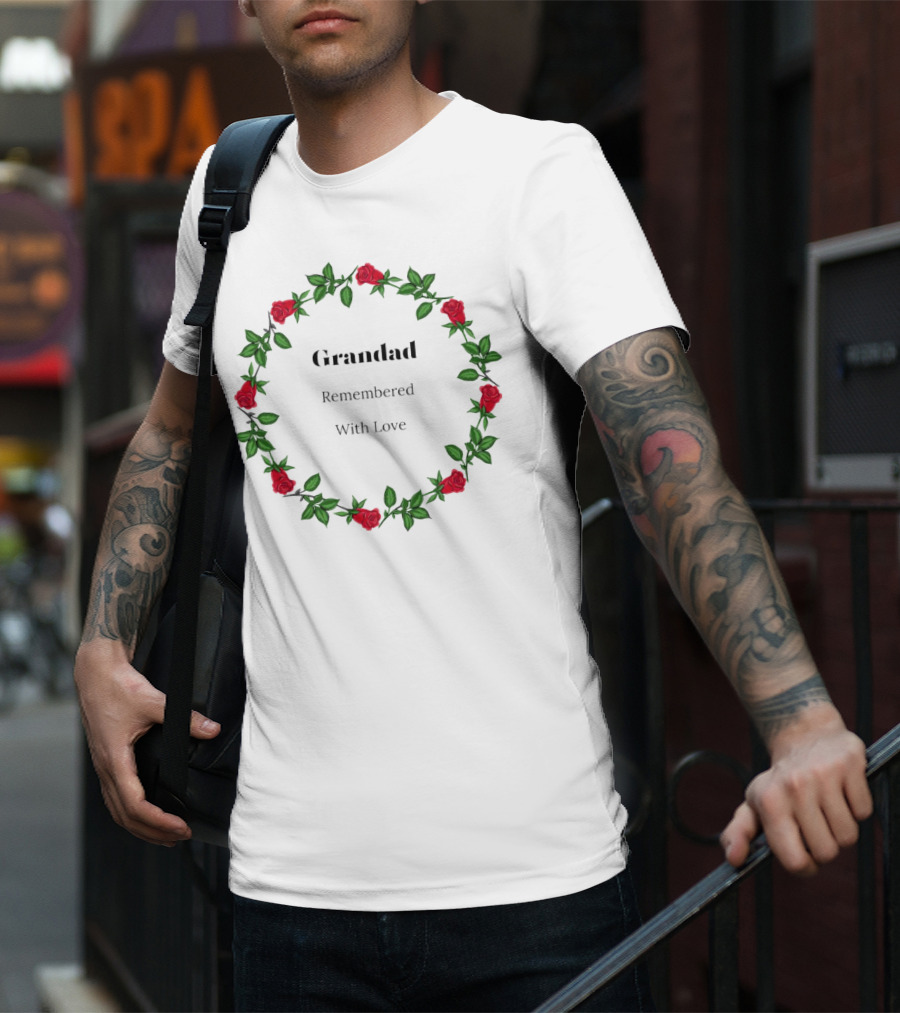 Grandad Remembered With Love Surrounded By Red Rose Wreath T-Shirt