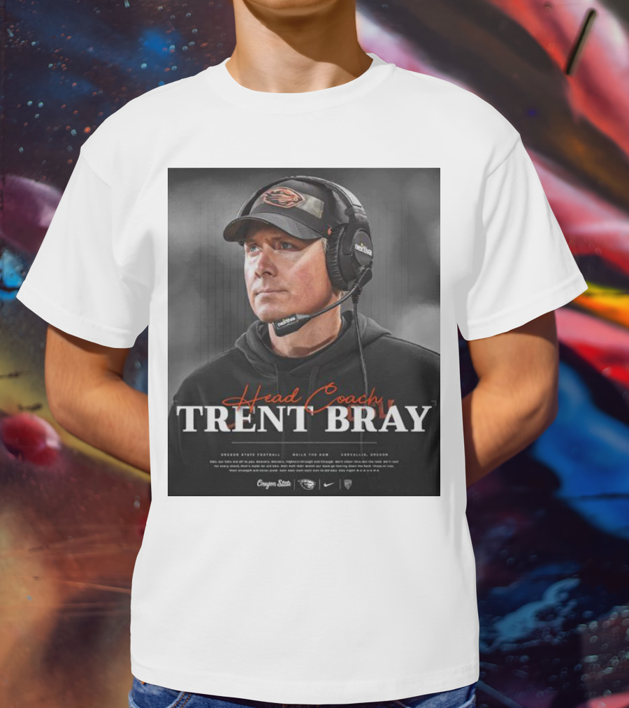 Head Coach Trent Bray Oregon State Football Build The Dam Corvallis, Oregon Beavers T-Shirt