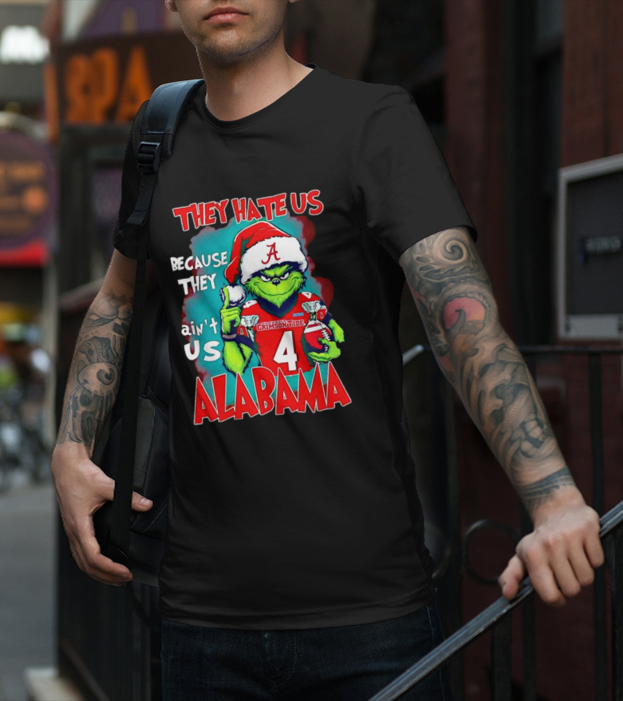 They Hate Us Because They Ain't Us Alabama Crimson Tide Grinch Number 4 T-Shirt