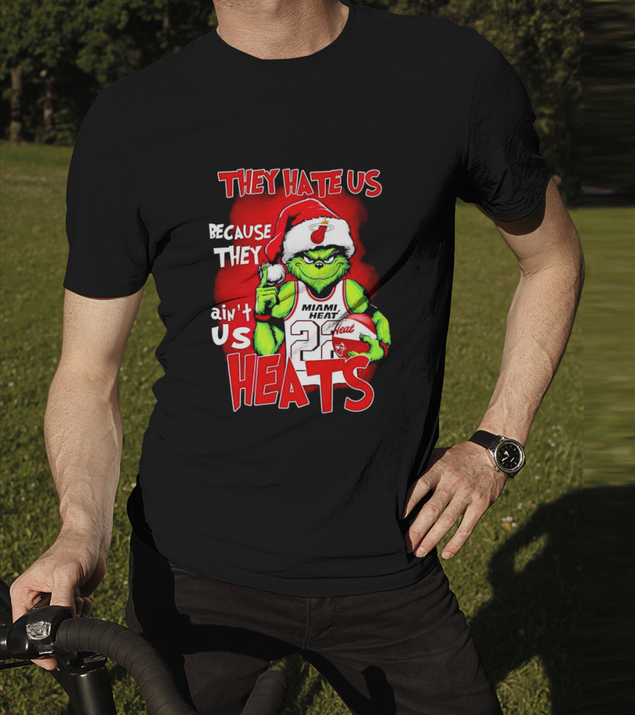 They Hate Us Because They Ain’t Us Miami Heat Grinch T-Shirt