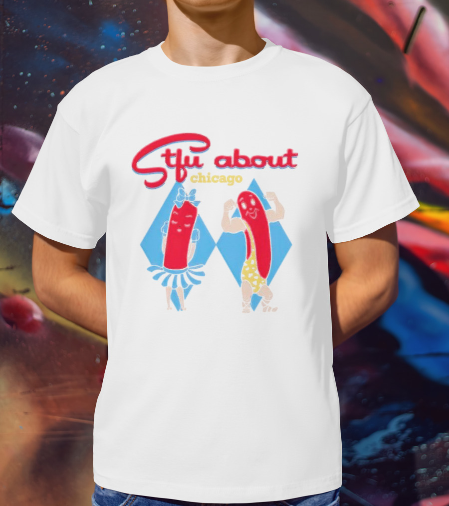 Stfu About Chicago Cartoon Hot Dogs In T-Shirt