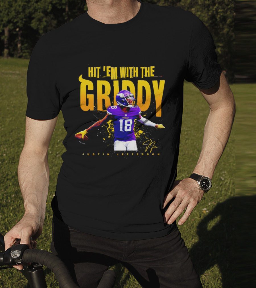 JUSTIN JEFFERSON MINNESOTA VIKINGS HIT 'EM WITH THE GRIDDY SIGNATURE T-Shirt