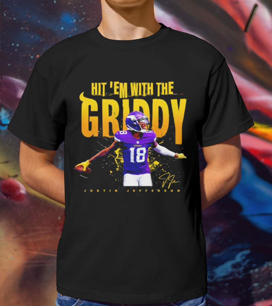 JUSTIN JEFFERSON MINNESOTA VIKINGS HIT 'EM WITH THE GRIDDY SIGNATURE T-Shirt
