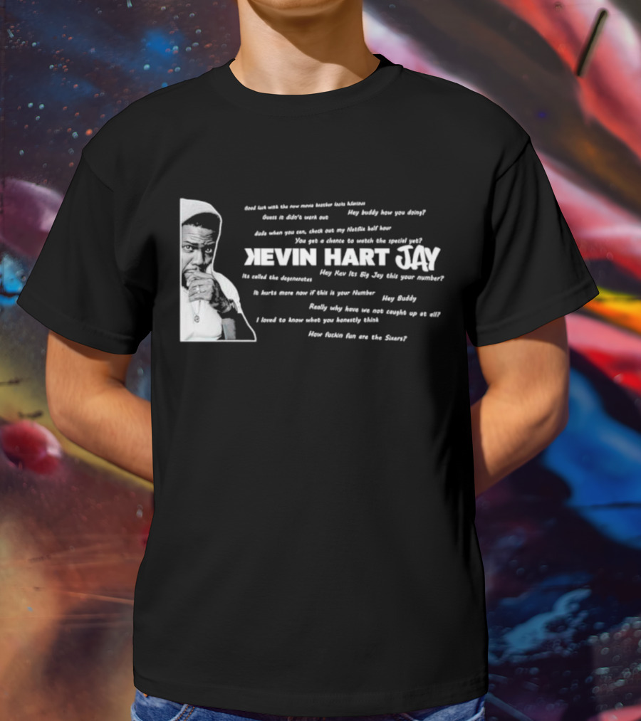 Kevin Hart Jay Big Jay Text Conversations And Sixers Fun T-Shirt