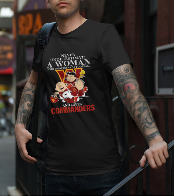 Peanuts Characters Never Underestimate A Woman Who Understands Football And Loves Commanders T-Shirt