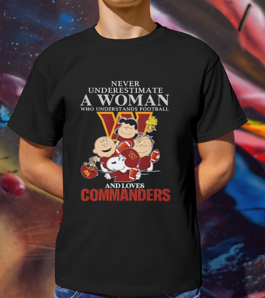 Peanuts Characters Never Underestimate A Woman Who Understands Football And Loves Commanders T-Shirt