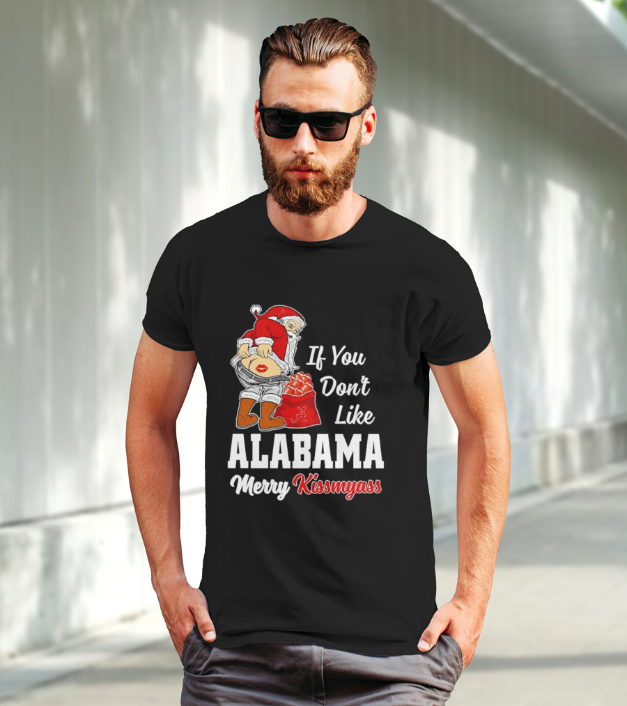 If You Don't Like Alabama Merry Kissmyass Santa Claus Crimson Tide T-Shirt
