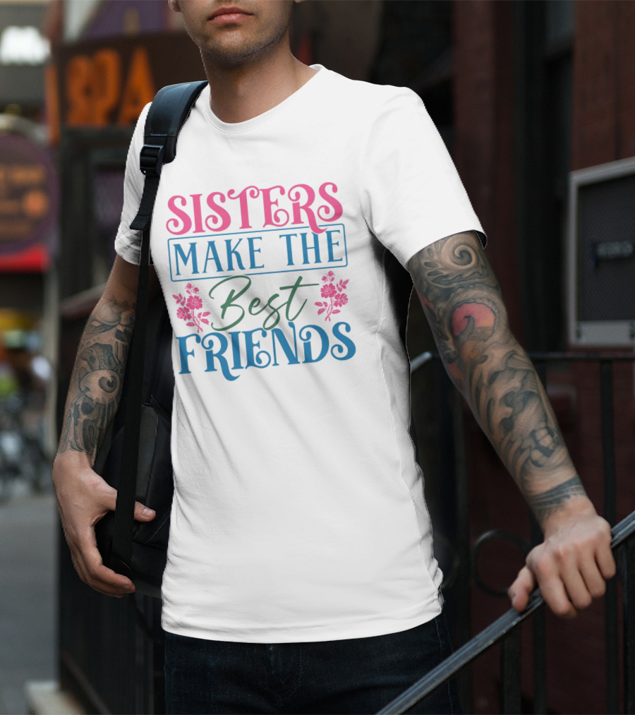 Sisters Make The Best Friends Pink And Blue Floral Text T-Shirt