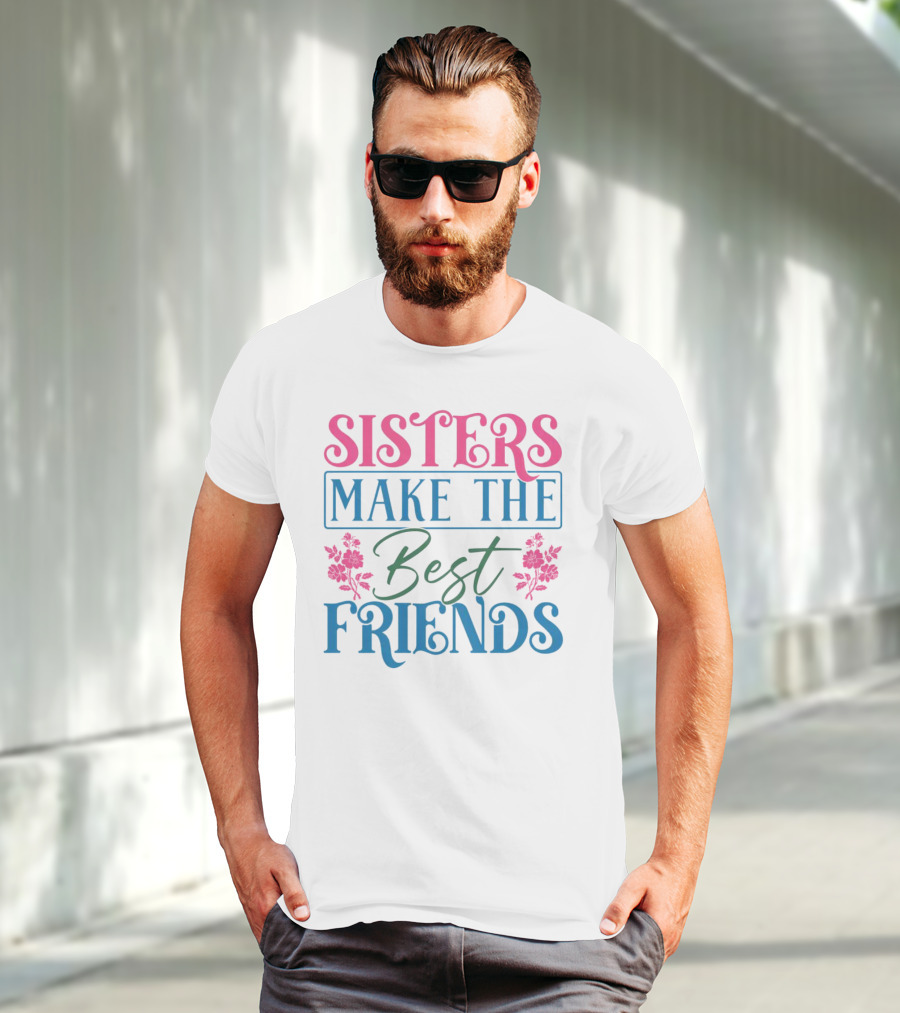 Sisters Make The Best Friends Pink And Blue Floral Text T-Shirt