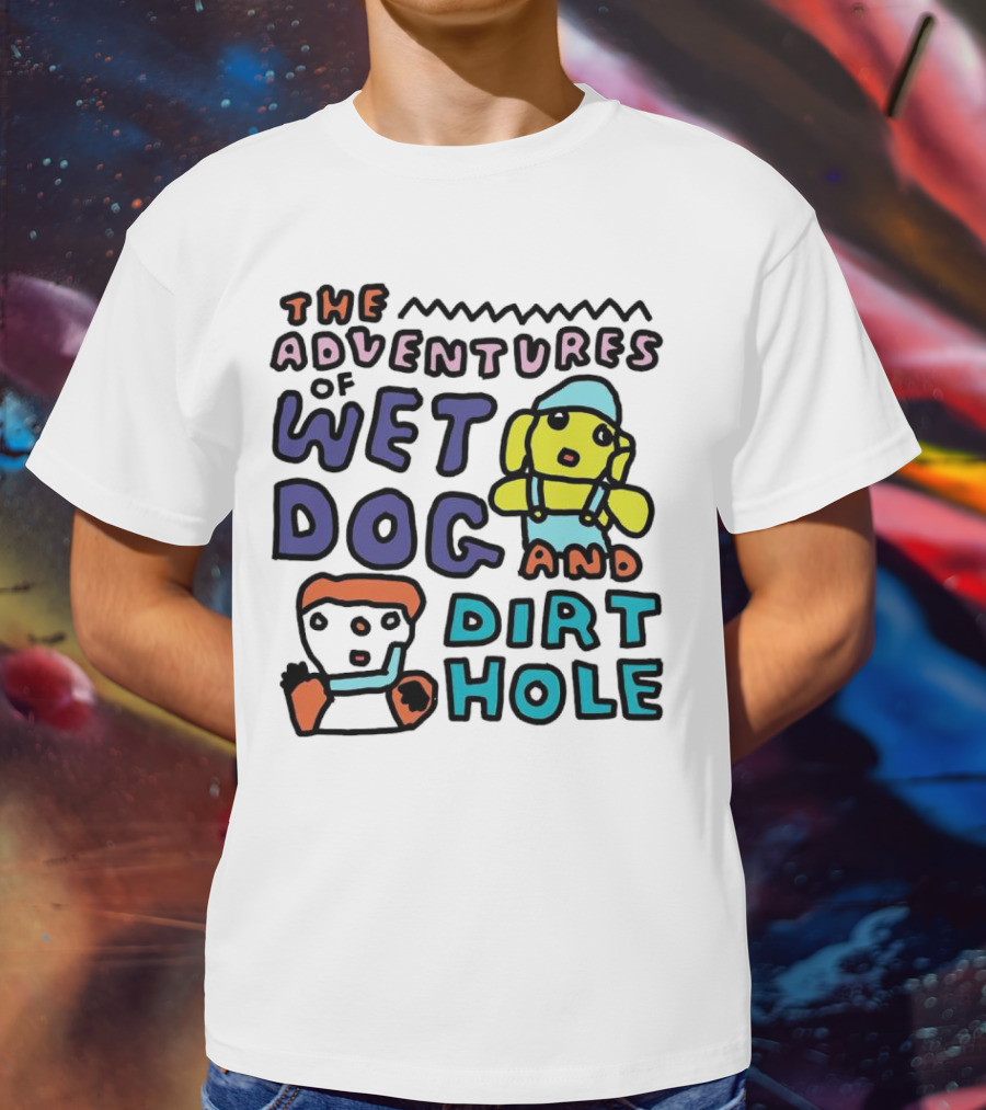 The Adventures Of Wet Dog And Dirt Hole Unique Cartoon Characters T-Shirt
