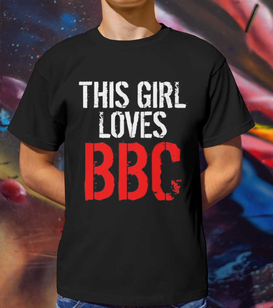This Girl Loves BBC Text Bold Grunge Red White Contrast T-Shirt