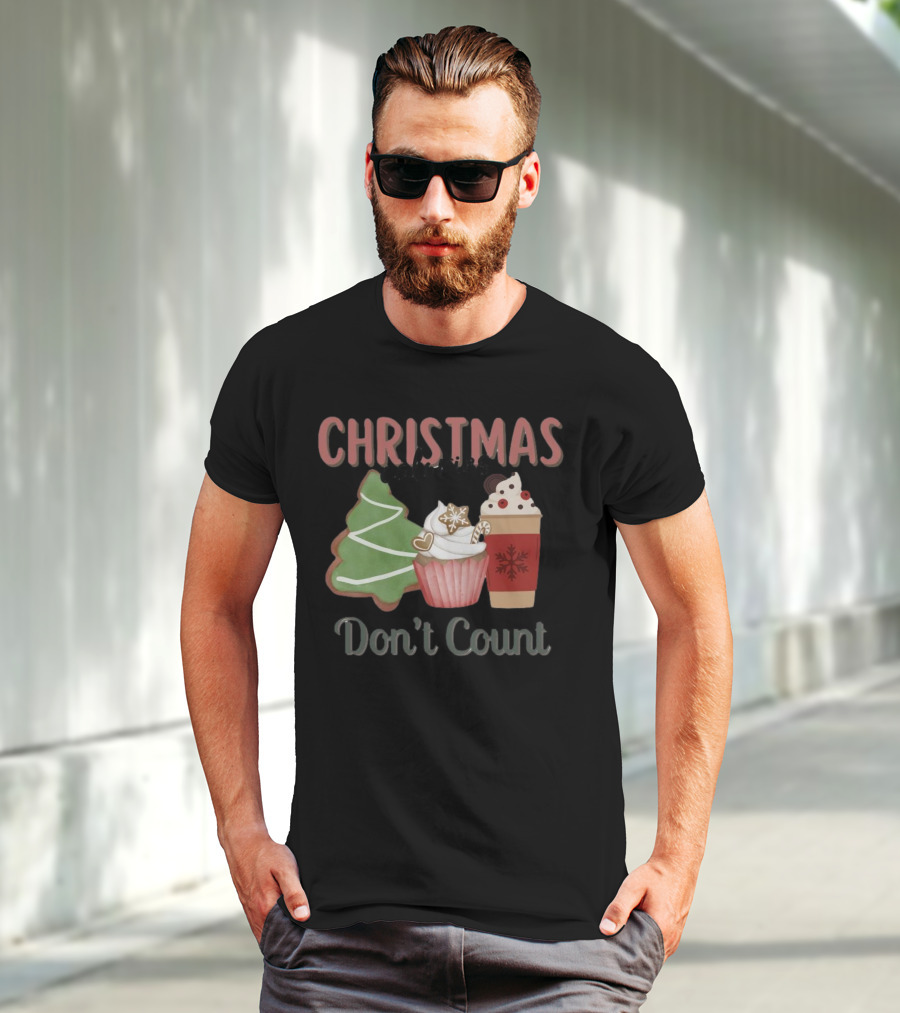 Christmas Cookies Cupcake Hot Chocolate Calories Don’t Count T-Shirt