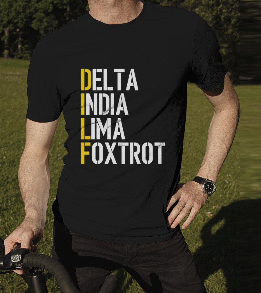 Dilf Delta India Lima Foxtrot Phonetic Alphabet Humor T-Shirt