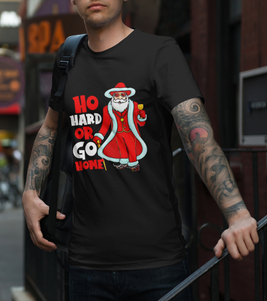Ho Hard Or Go Home Christmas Santa In Red Suit With Glass And Cane T-Shirt