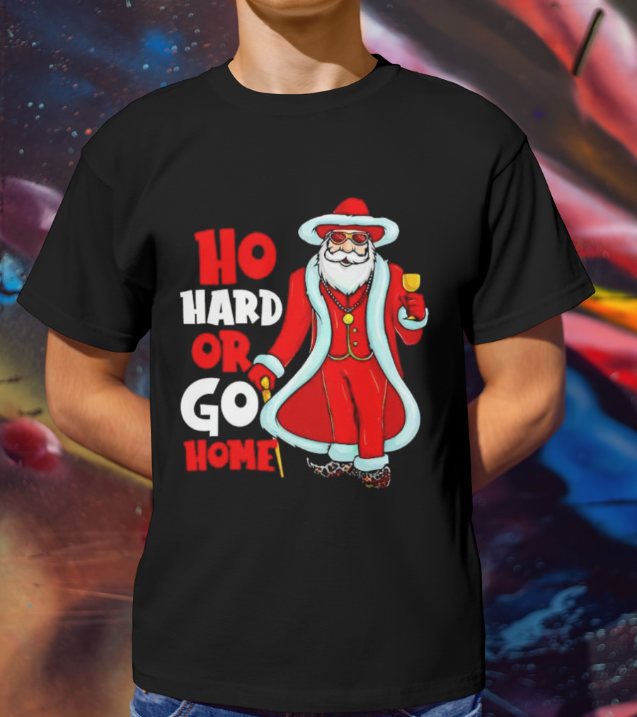 Ho Hard Or Go Home Christmas Santa In Red Suit With Glass And Cane T-Shirt