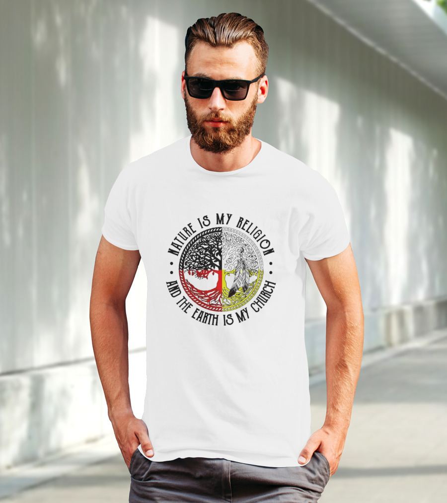 Nature Is My Religion And The Earth Is My Church Tree Circle T-Shirt