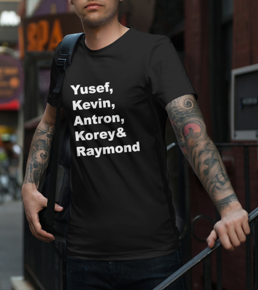 Yusef Kevin Antron Korey Raymond Names T-Shirt