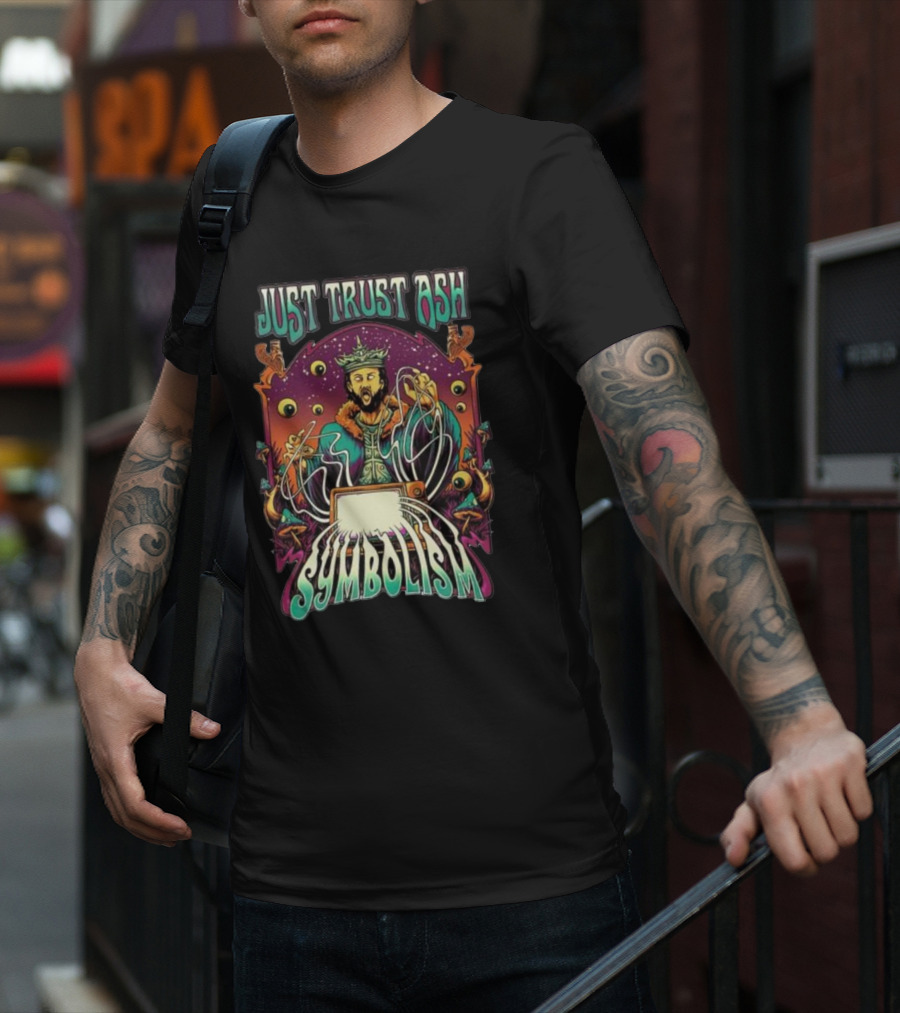 Just Trust Ash Symbolism Best T-Shirt