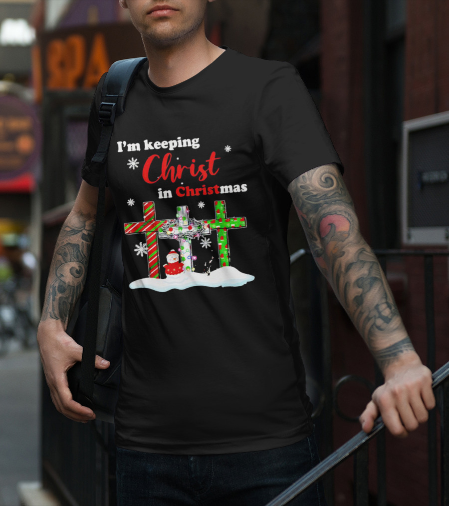 I’m Keeping Christ In Christmas Crosses With Snowflakes And Santa T-Shirt