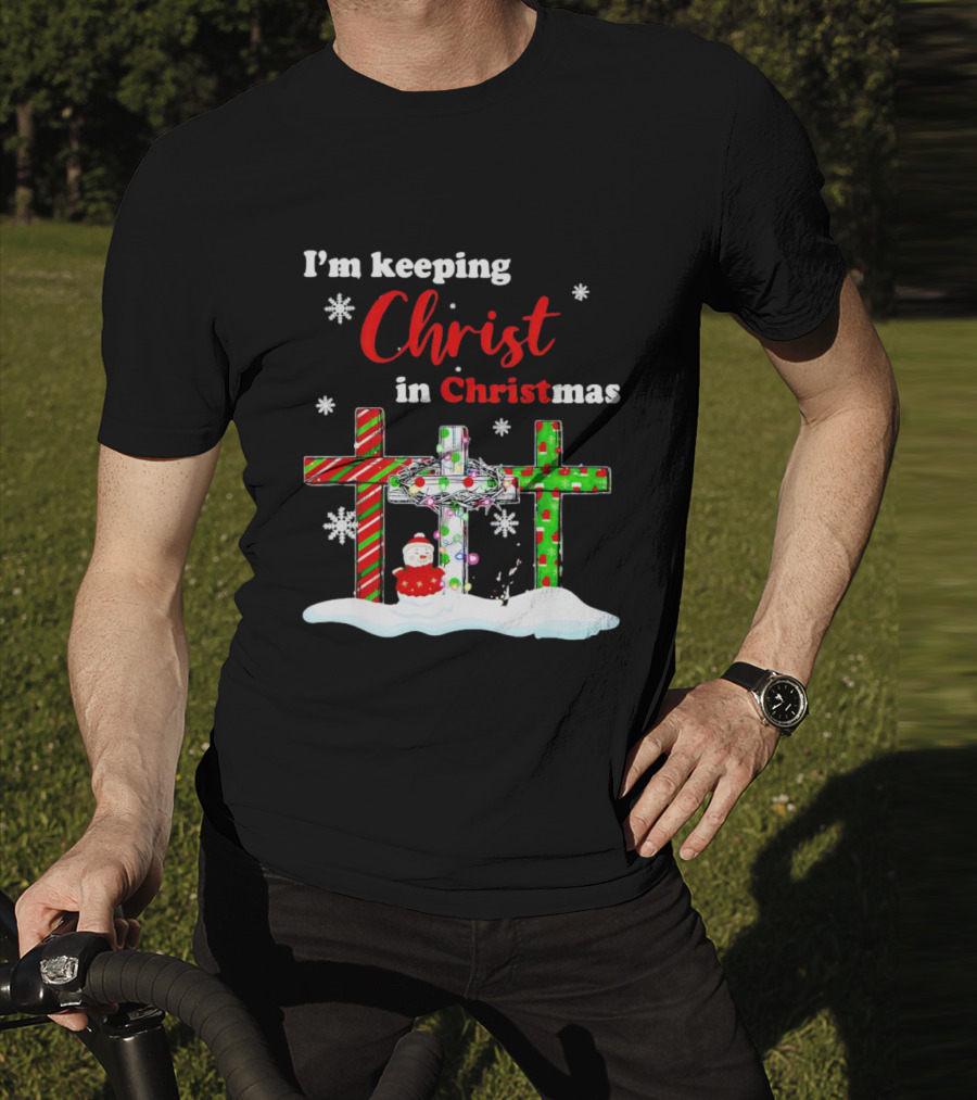 I’m Keeping Christ In Christmas Crosses With Snowflakes And Santa T-Shirt
