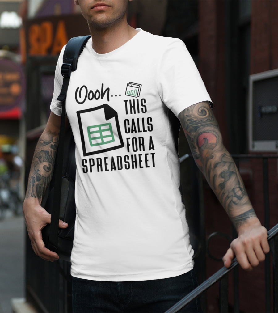 Oooh This Calls For A Spreadsheet T-Shirt