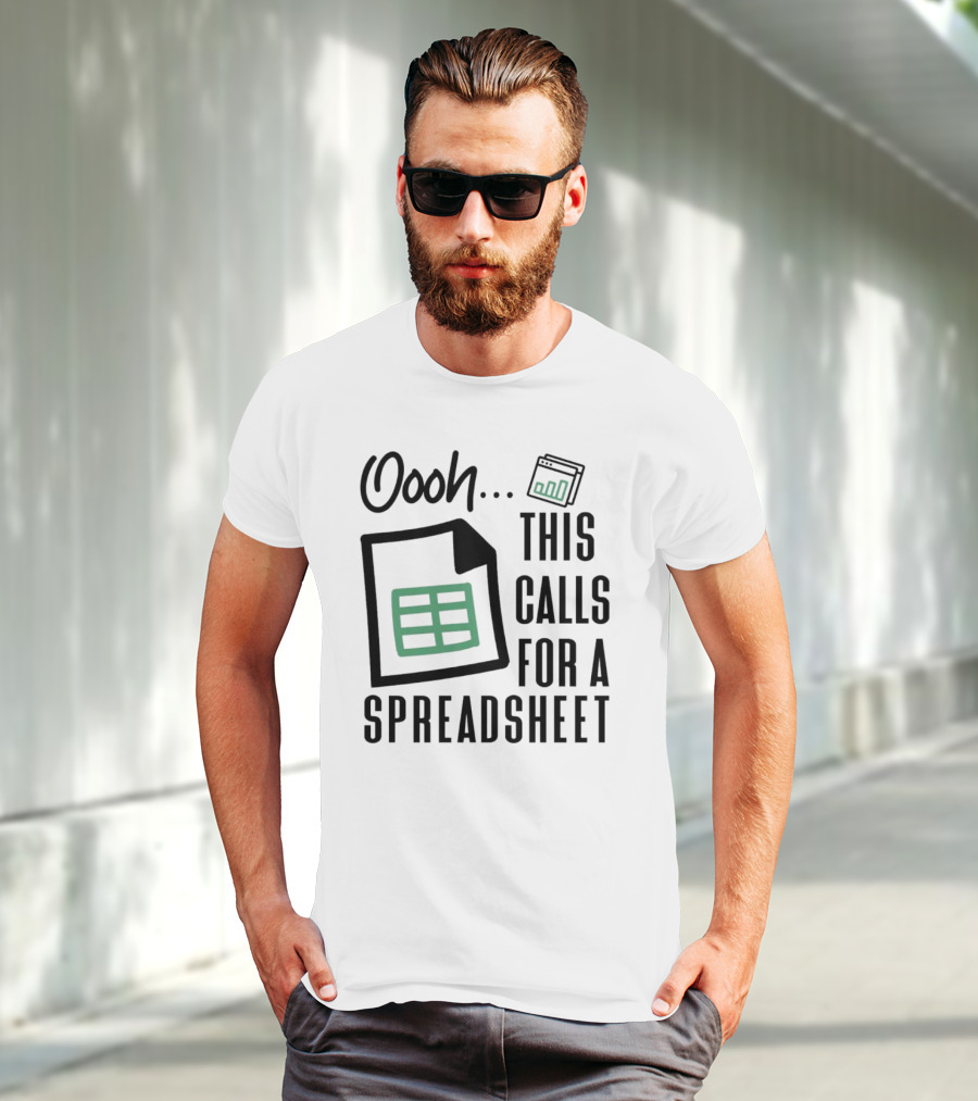 Oooh This Calls For A Spreadsheet T-Shirt