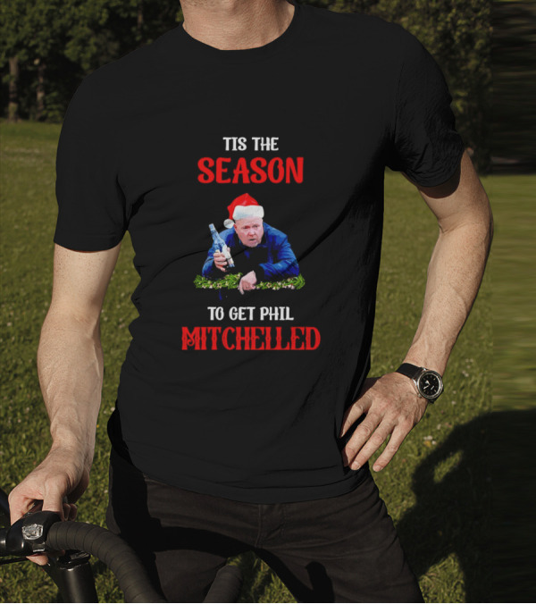 Tis The Season To Get Phil Mitchelled Christmas Santa Hat Vodka Holiday T-Shirt