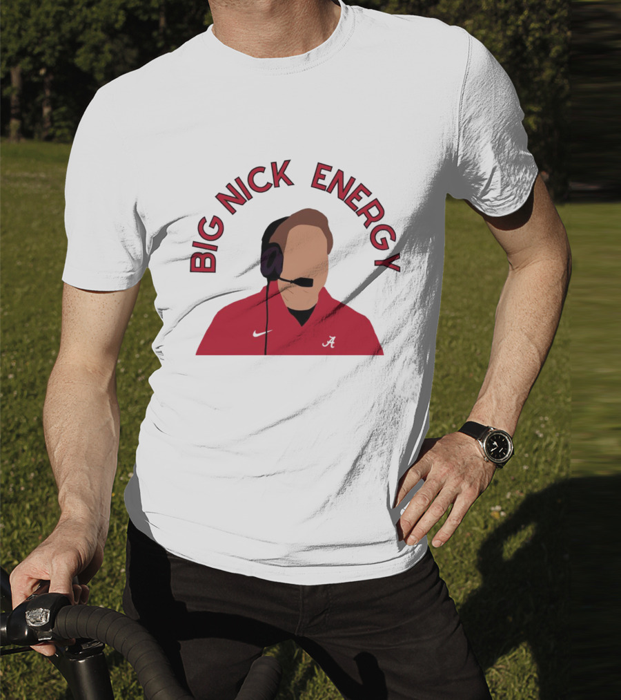 Big Nick Saban Energy Alabama Crimson Tide T-Shirt