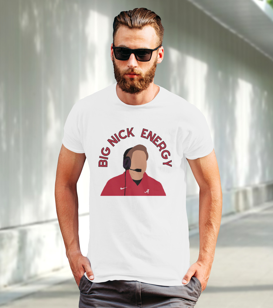 Big Nick Saban Energy Alabama Crimson Tide T-Shirt