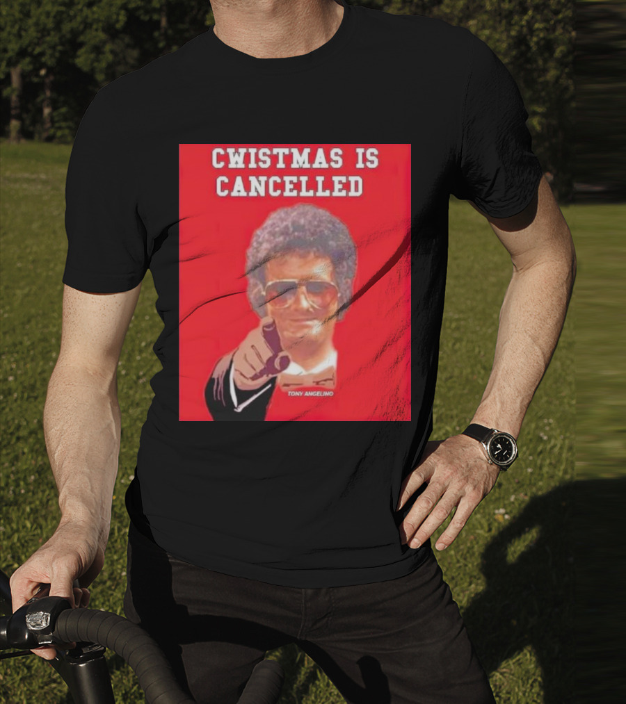 Cwistmas Is Cancelled Tony Angelino T-Shirt
