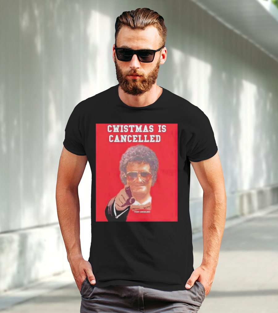 Cwistmas Is Cancelled Tony Angelino T-Shirt