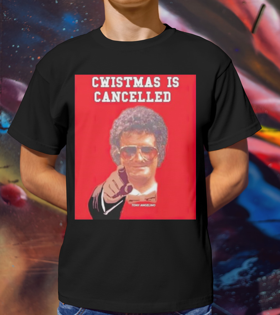 Cwistmas Is Cancelled Tony Angelino T-Shirt