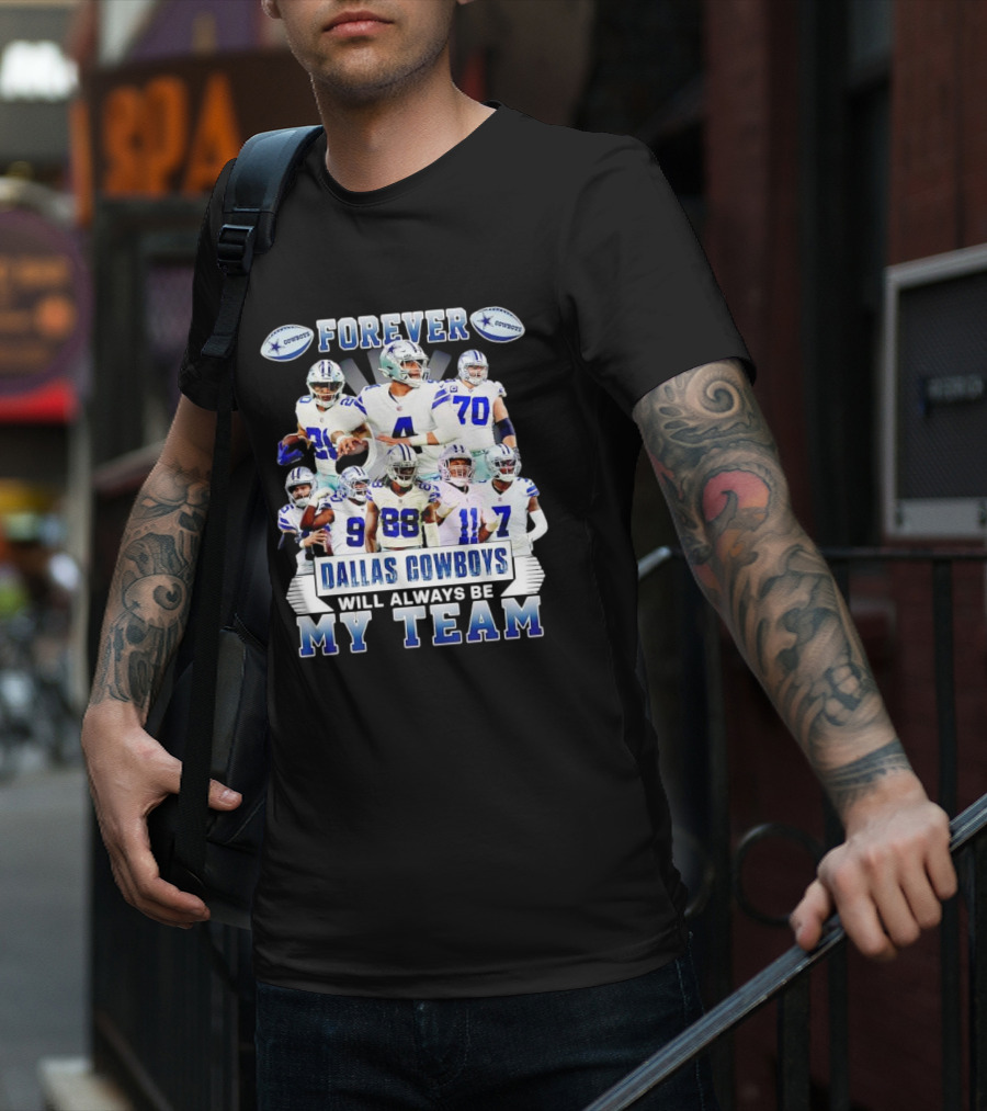 Forever Dallas Cowboys Will Always Be My Team T-Shirt