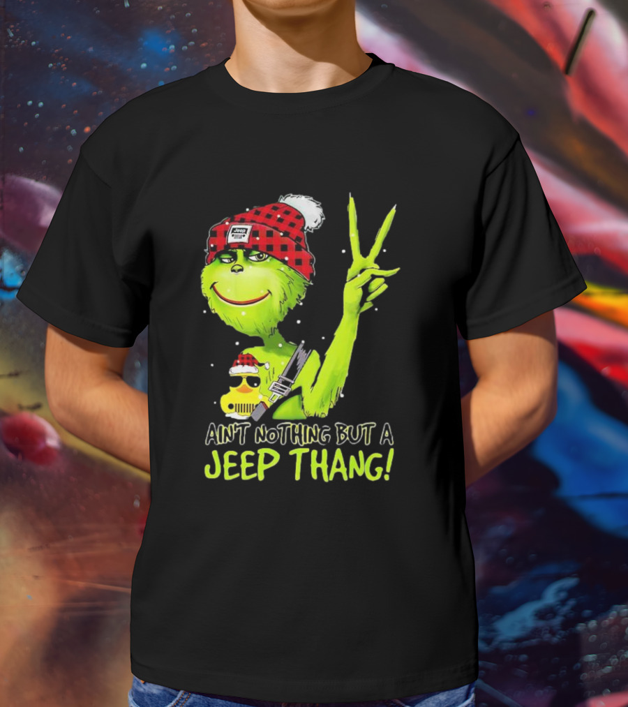 Ain't Nothing But A Jeep Thang Grinch Peace Christmas T-Shirt