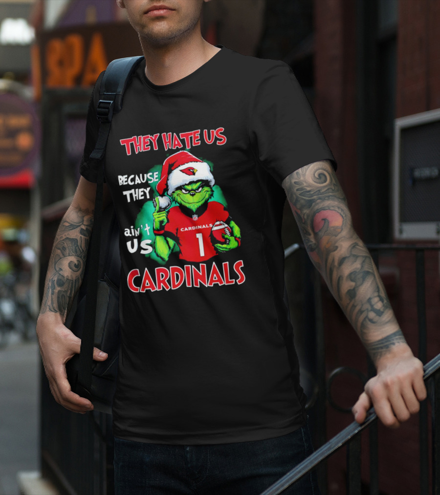 They Hate Us Because They Ain't Us Grinch Cardinals T-Shirt