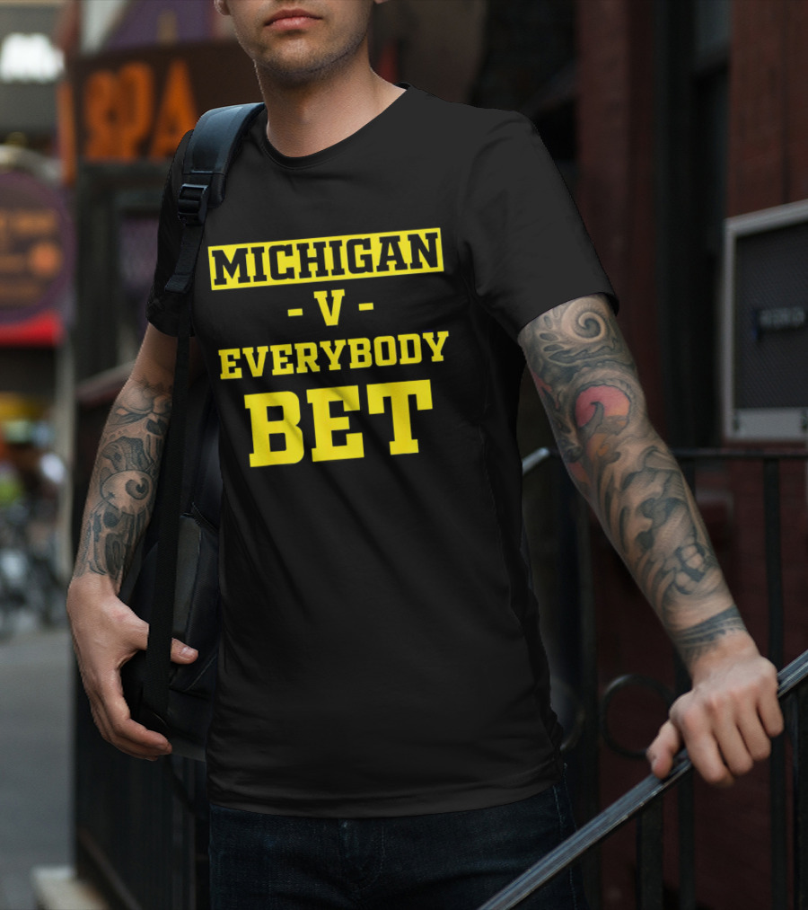 Michigan V Everybody Bet T-Shirt