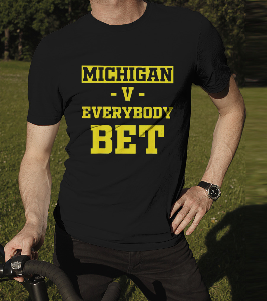 Michigan V Everybody Bet T-Shirt