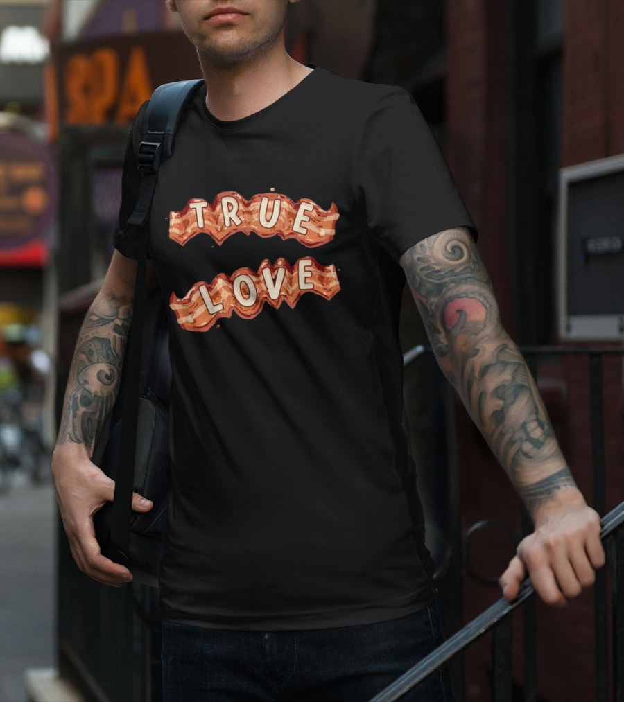 True Love Bacon T-Shirt