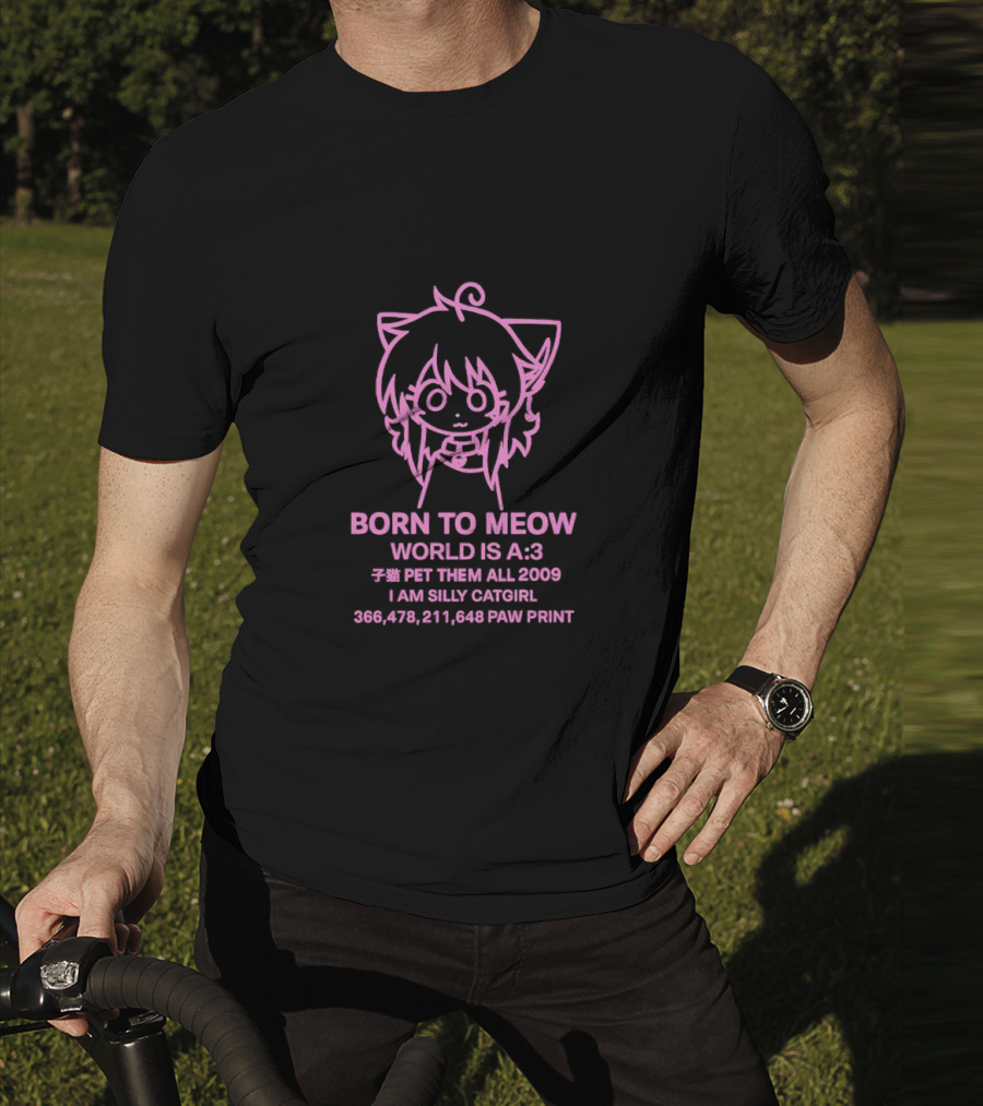 Born To Meow World Is A:3 Pet Them All 2009 I Am Silly Catgirl Paw Prints T-Shirt