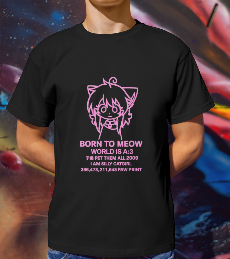 Born To Meow World Is A:3 Pet Them All 2009 I Am Silly Catgirl Paw Prints T-Shirt