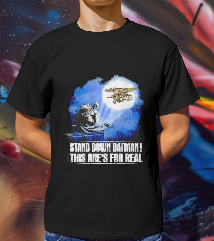 Stand Down Batman This One's For Real Navy SEALs Emblem T-Shirt