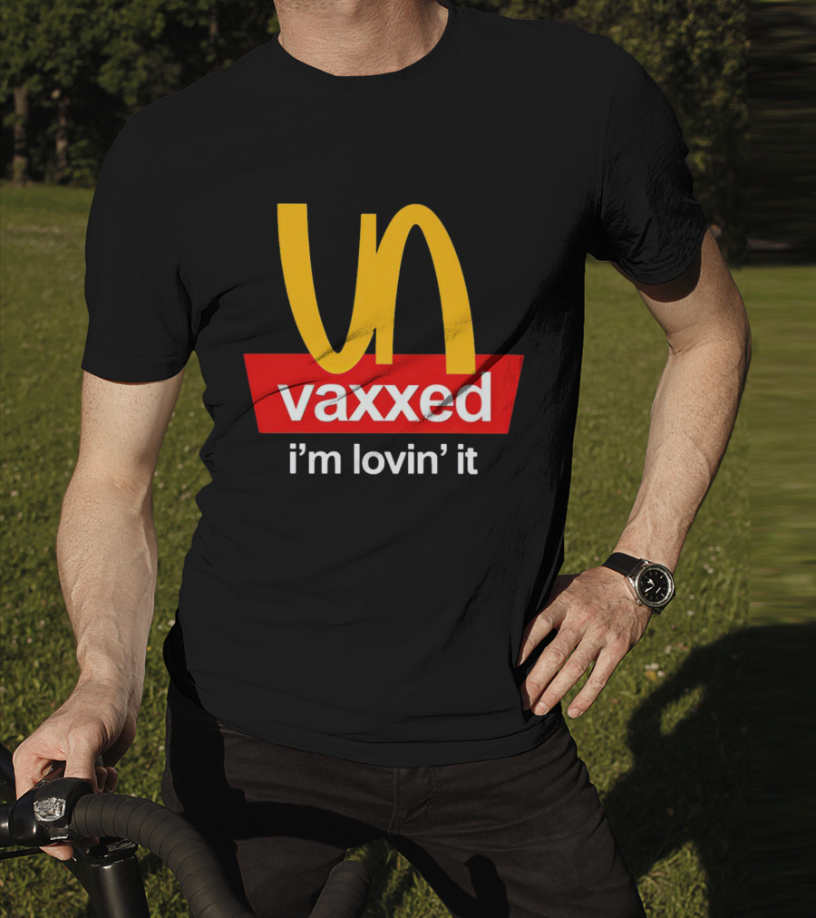 Vaxxed I'm Lovin' It Parody Logo McDonald's T-Shirt