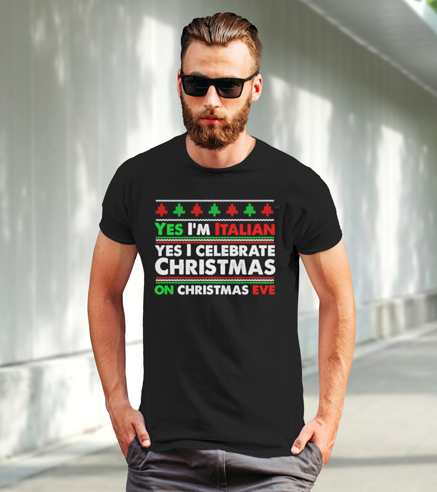 Yes I'm Italian Yes I Celebrate Christmas On Christmas Eve T-Shirt