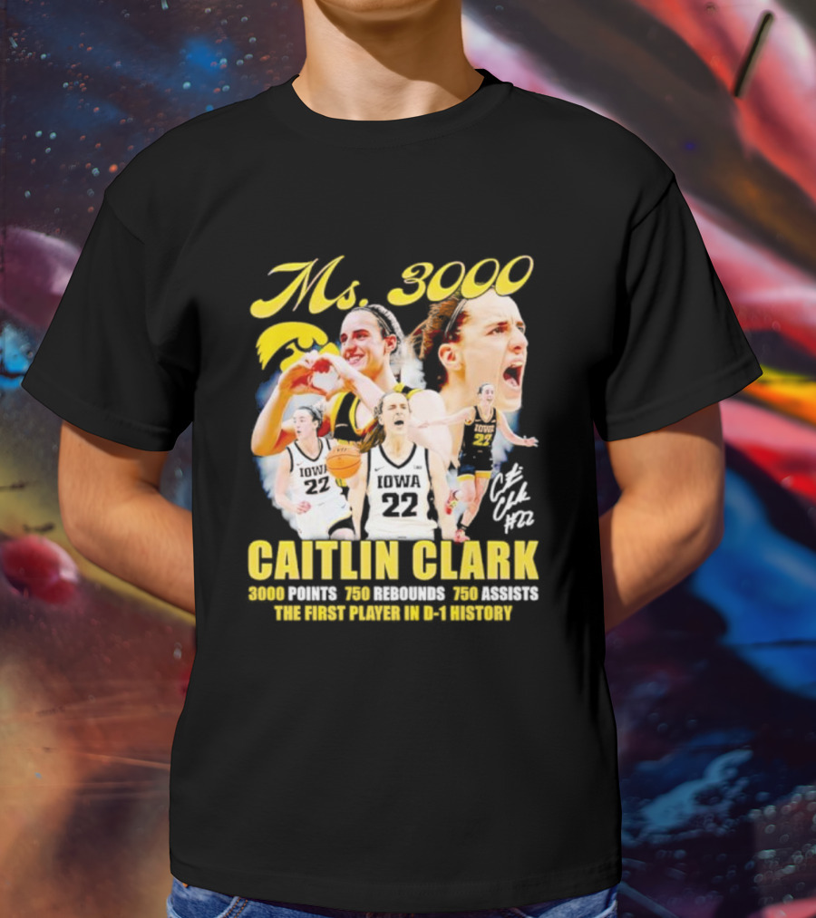 Ms 3000 Caitlin Clark 3000 Points 750 Rebounds 750 Assists First Player D-1 History Iowa 22 T-Shirt